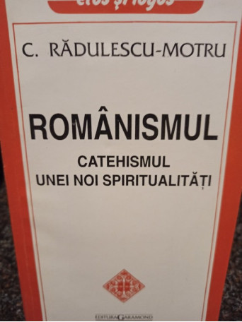 Romanismul - Catehismul unei noi spiritualitati