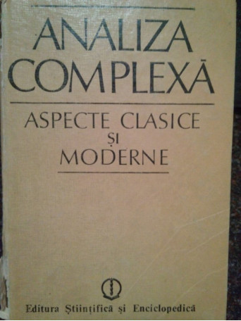 Analiza complexa. Aspecte clasice si moderne