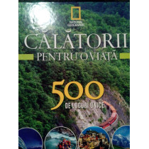 Calatorii pentru o viata. 500 de locuri unice, vol. 3