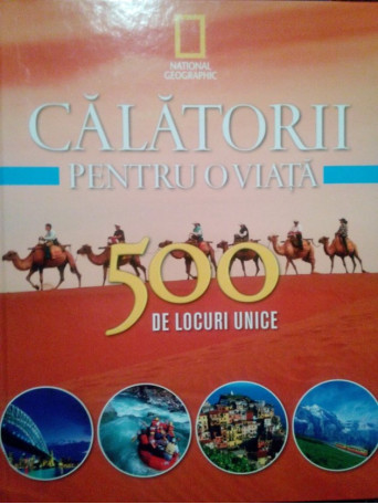 Calatorii pentru o viata. 500 de locuri unice