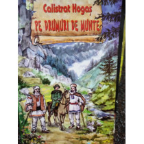 Calistrat Hogas - Pe drumuri de munte