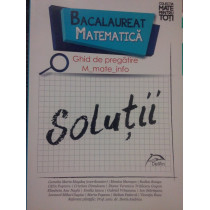 Bacalaureat matematica. Ghid de pregatire. Solutii