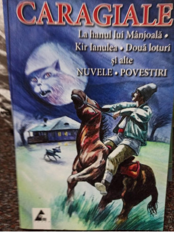 I. L. Caragiale - La hanul lui Manjoala. Kir Ianulea. Doua loturi si alte nuvele. Povestiri - 2011 - Brosata