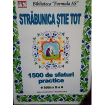 Strabunica stie tot. 1500 de sfaturi practice, ed. II