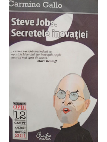 Carmine Gallo - Steve Jobs. Secretele inovatiei - 2011 - Brosata