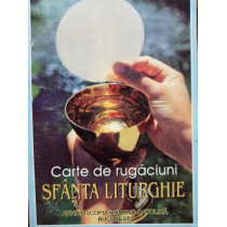 Carte de rugaciuni Sfanta Liturghie