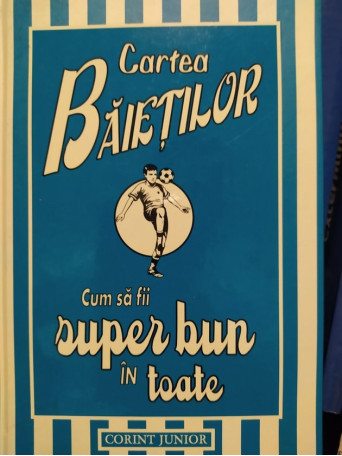 Cartea baietilor. Cum sa fii super bun in toate