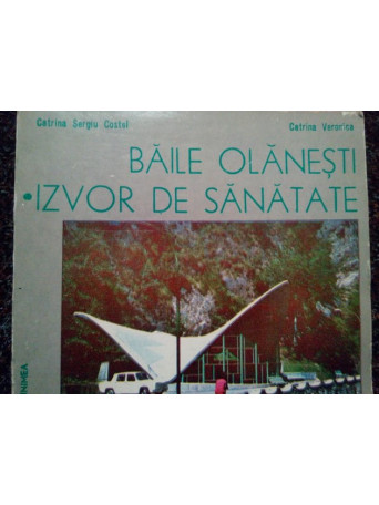 Catrina Sergiu Costel - Baile Olanesti. Izvor de sanatate - 1982 - Brosata