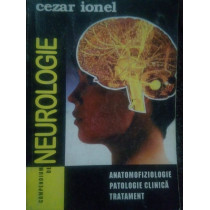 Neurologie. Anatomofiziologie. Patologie clinica. Tratament