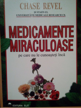 Chase Revel - Medicamente miraculoase pe care nu le cunoasteti inca - 1995 - Brosata