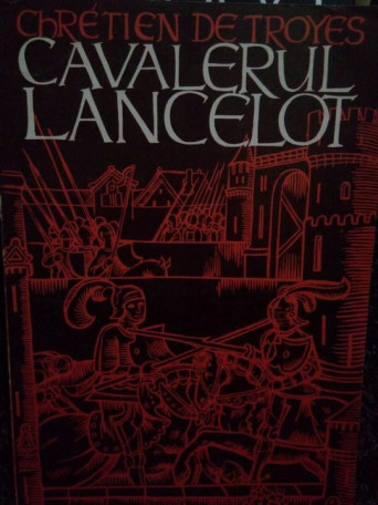 Chretien de Troyes - Cavalerul Lancelot - 1973 - Brosata