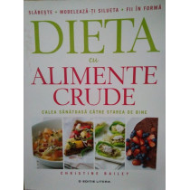 Dieta cu alimente crude, calea sanatoasa catre starea de bine