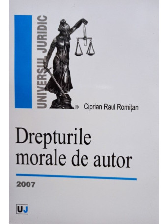 Ciprian Raul Romitan - Drepturile morale de autor - 2007 - Brosata