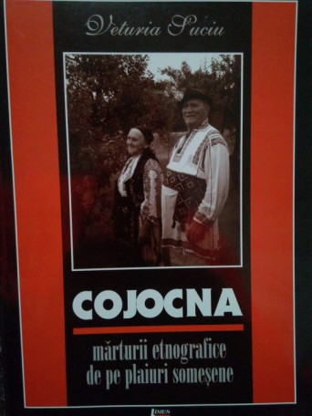 Cojocna. Marturii etnografice de pe plaiuri somesene