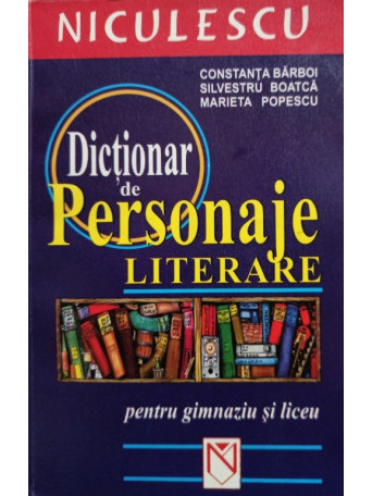 Dictionar de pesonaje literare pentru gimnaziu si liceu