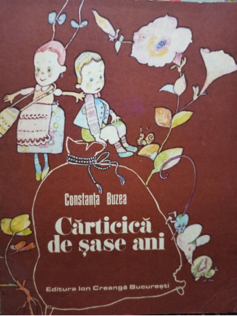 Constanta Buzea - Carticica de sase ani - 1988 - Brosata