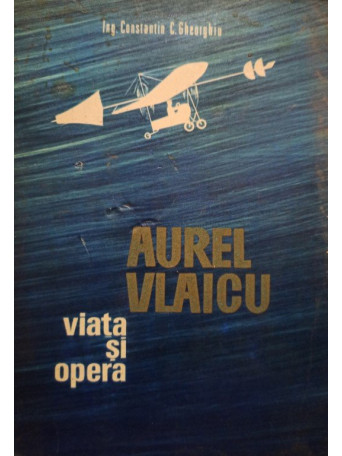 Aurel Vlaicu - Viata si opera