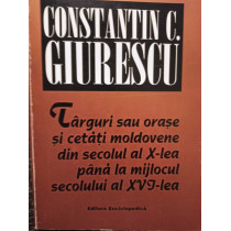 Targuri sau orase si cetati moldovene din secolul al Xlea pana la mijlocul secolului al XVIlea