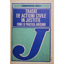 Tratat de actiuni civile in justitie. Teorie si practica judiciara