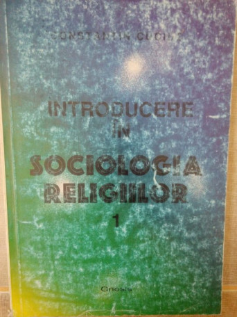 Constantin Cuciuc - Introducere in sociologia religiilor - 1996 - brosata