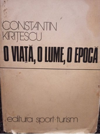 O viata, o lume, o epoca