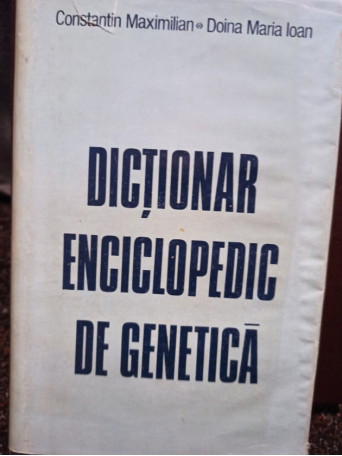 Constantin Maximilian - Dictionar enciclopedic de genetica - 1984 - Cartonata