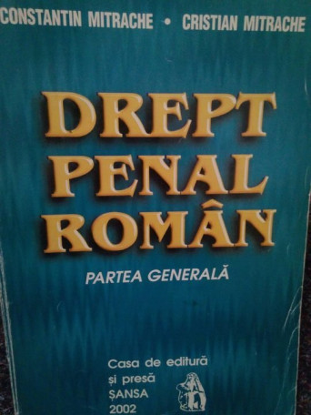 Constantin Mitrache - Drept penal roman. Partea generala - 2002 - Brosata