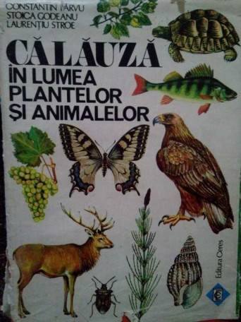 Constantin Parvu - Calauza in lumea plantelor si animalelor - 1985 - Cartonata