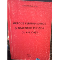 Metode termodinamice si statistice in fizica cu aplicatii