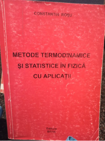 Metode termodinamice si statistice in fizica cu aplicatii