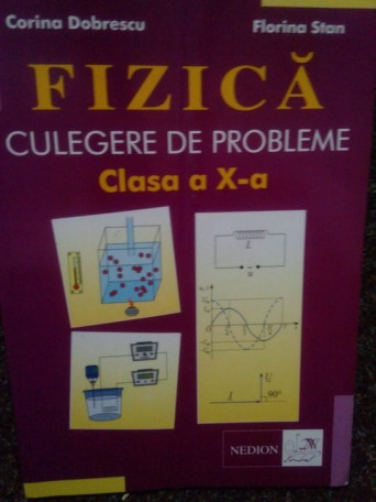 Fizica. Culegere de probleme clasa a X-a