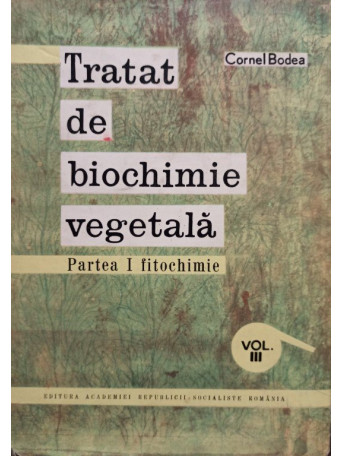 Tratat de biochimie vegetala, partea I fitochimie, vol. III