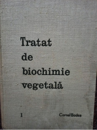 Tratat de biochimie vegetala, vol. I