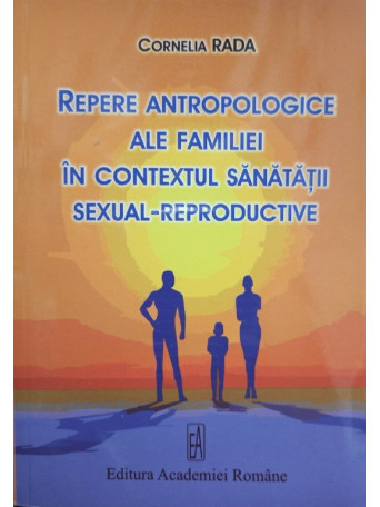 Repere antropologice ale familiei in contextul sanatatii sexual-reproductive