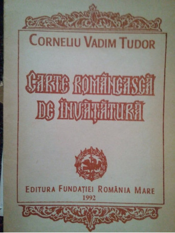 Corneliu Vadim Tudor - Carte romaneasca de invatatura - 1992 - Brosata