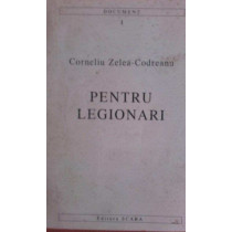 Codreanu - Pentru legionari, vol I, editia a IXa