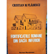 Fortificatiile romane din Dacia Inferior