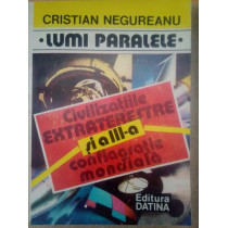 Lumi paralele. Civilizatiile extraterestre si a III-a conflagratie mondiala