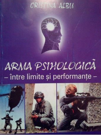 Arma psihologica. Intre limite si performante