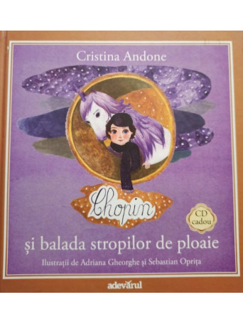 Cristina Andone - Chopin si balada stropilor de ploaie - 2011 - Cartonata