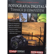 Fotografia digitala - Tehnica si compozitie