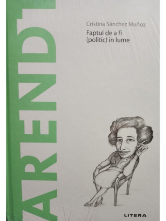 Arendt - Faptul de a fi (politic) in lume