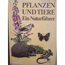 Pflanzen und tiere. Ein Naturfuhrer