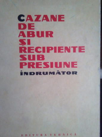 Cazane de abur si recipiente sub presiune. Indrumator