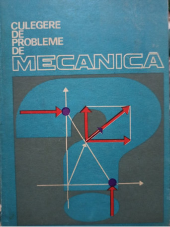 Culegere de probleme de mecanica