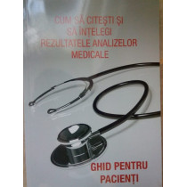 Cum sa citesti si sa intelegi rezultatele analizelor medicale. Ghid pentru pacienti