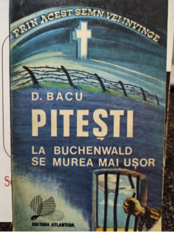 Pitesti - La Buchenwald se murea mai usor