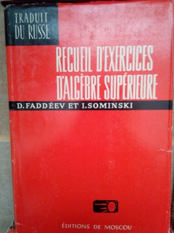 D. Faddeev, I. Sominski - Recueil d'exercices d'algebre superieure - 1973 - cartonata