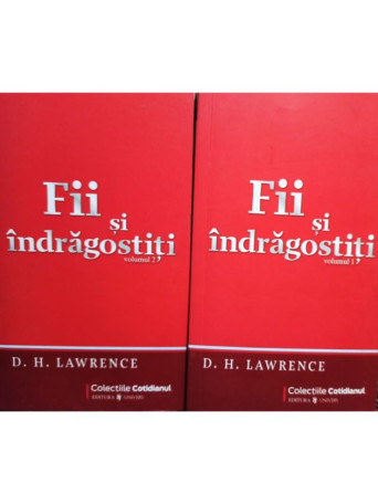 D. H. Lawrence - Fii si indragostiti, 2 vol. - 2009 - Brosata