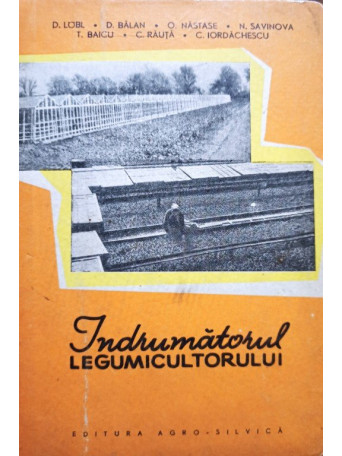 D. Lobl - Indrumatorul legumicultorului - 1962 - Cartonata